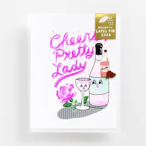 Cheers, Pretty Lady - Lapel Pin Card